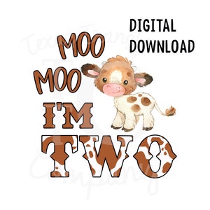 Moo Moo I'm Two, cow birthday png, sublimation file, cow birthday digital file, brown cow birthday printable file