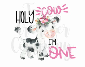 Holy Cow I&#39;m One digital download, cow birthday png, sublimation file, girls birthday digital file, holy cow I&#39;m one printable file