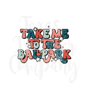 take me to the ballpark sublimation transfer, cotton t-shirt transfer, baseball mom transfer, game day shirt, team spirit transfer