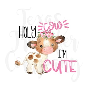 holy cow I'm cute, girls birthday sublimation transfer, cotton heat transfer, farm animal baby shirt, baby cow shirt transfer