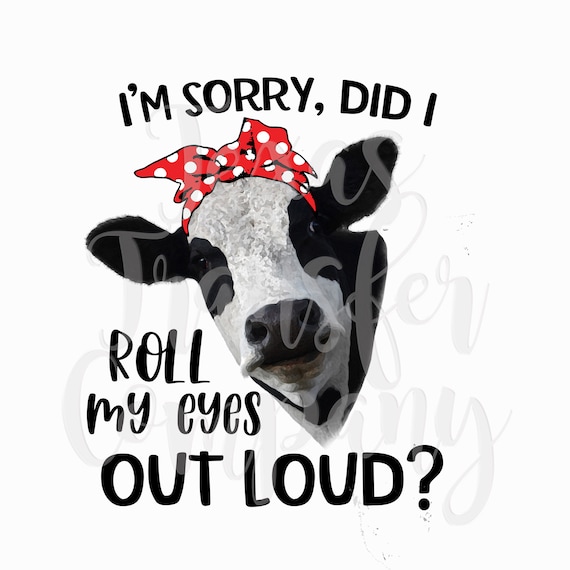 I'm Sorry, Did I Roll My Eyes Out Loud Funny T Shirt I'm Sorry, Did I Roll My Eyes Out Loud Funny T Shirt