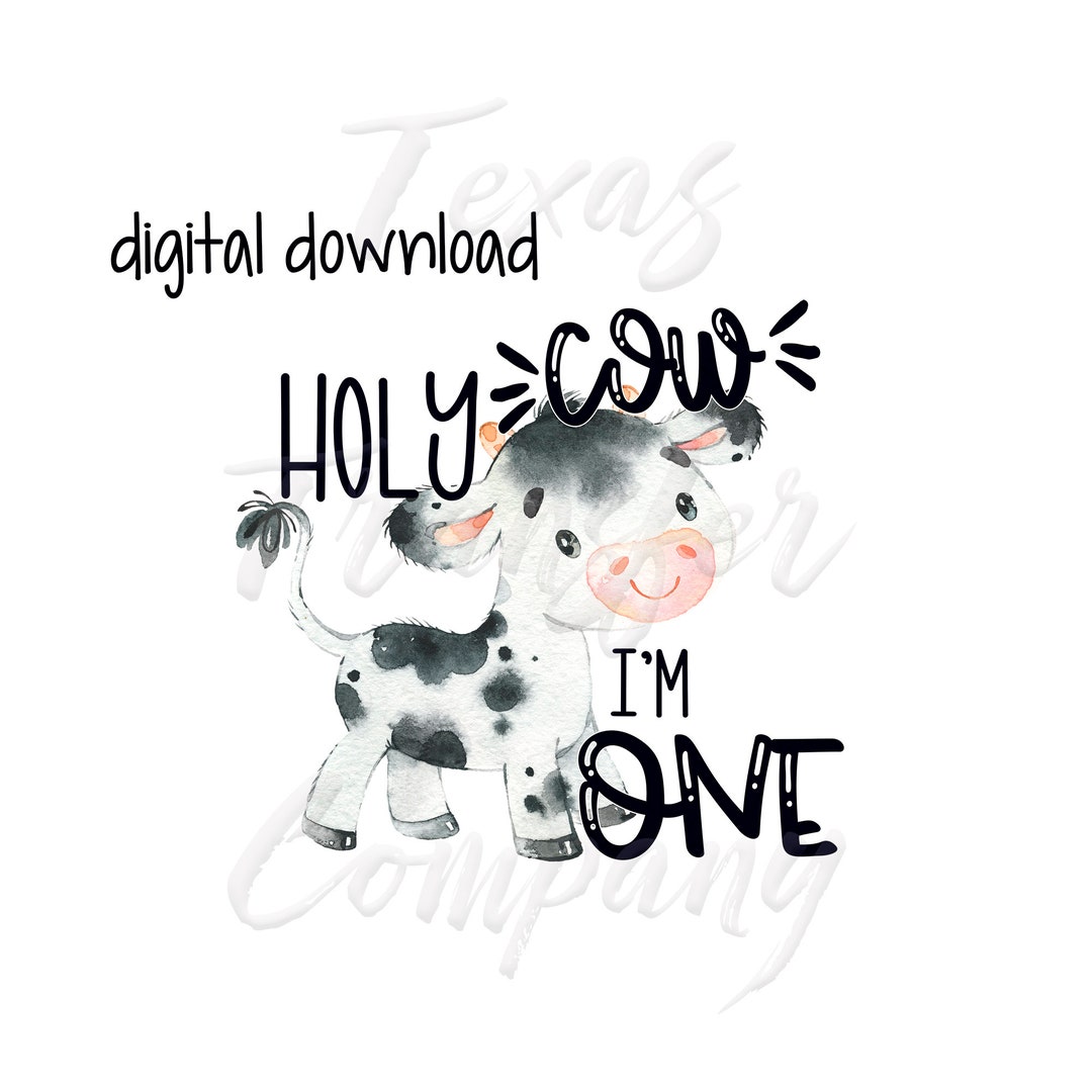 Holy Cow I'm One Digital Download, Cow Birthday Png, Sublimation File ...