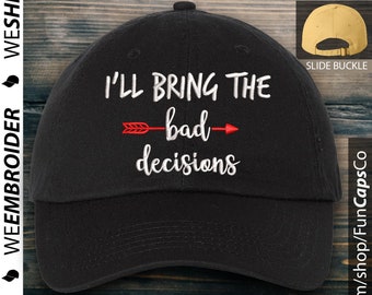 Bad decisions Hat - Funny Cap design - Embroidered Hat