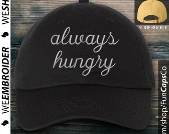 Sombrero siempre hambriento - Diseño de gorra divertida - Sombrero bordado