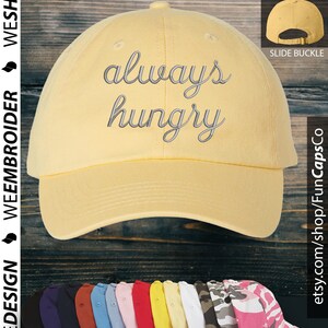 Always Hungry Hat Funny Cap design Embroidered Hat Butter