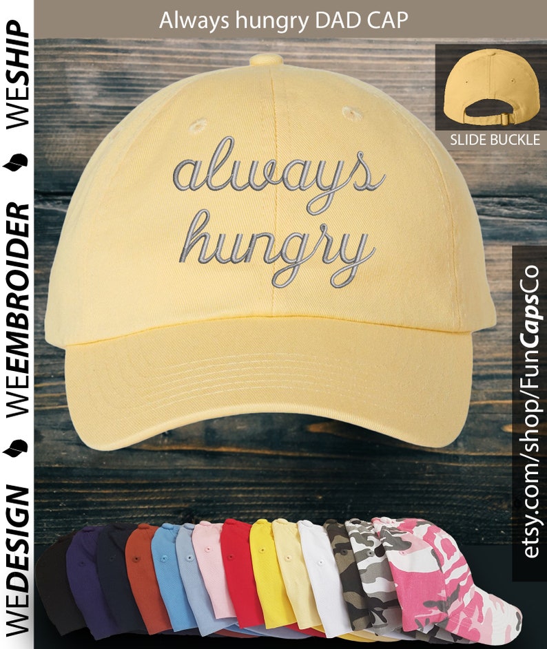 Always Hungry Hat Funny Cap design Embroidered Hat Butter