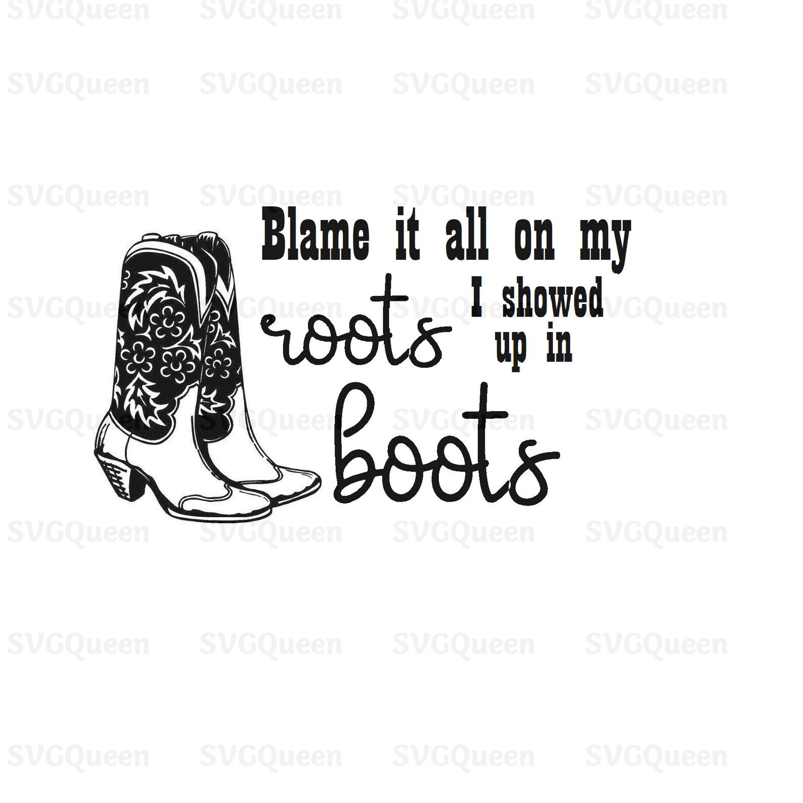 Blame It All on My Roots I Showed up in Boots SVG Country - Etsy
