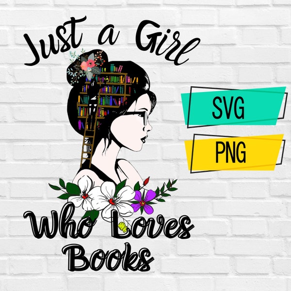 Just a Girl Who Loves Books svg, Lady Library svg, Book Girl svg, Book Lover svg, One More Chapter svg, silhouette cut file, Svg Png