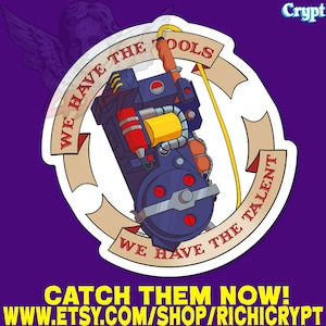 The Real Ghostbusters "We have the tools, we have the talent"  Proton Pack Vinyl Sticker