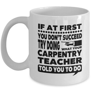 Carpentry Teacher, Carpentry Teacher Mug, Carpentry Teacher Gift, Gift for Carpentry Teacher, Mug for Carpentry Teacher, FREE SHIPPING