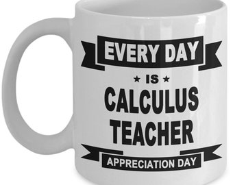 Calculus Teacher, Calculus Teacher Mug, Calculus Teacher Gift, Gift for Calculus Teacher, Mug for Calculus Teacher, FREE SHIPPING