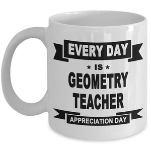 Geometry Teacher, Geometry Teacher Mug, Geometry Teacher Gifts, Geometry Gifts for Teacher, Gift for Geometry Teacher, FREE SHIPPING
