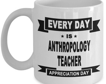 Anthropology Mug, Anthropology Teacher, Anthropology Teacher Gift,  Anthropology Teacher Mug, Anthropology Teacher Mugs, FREE SHIPPING