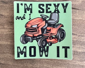 I'm Sexy and I Mow It Sticker Decal