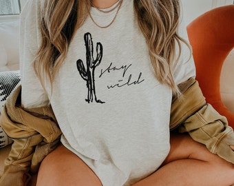 Stay Wild Cactus Shirt, Plant Shirt, Graphic Tee, Cute TShirt, Gift For Her, Tumblr Fashion, Casual Summer Fashion Fall