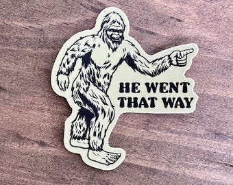 He Went That Way Sticker Decal