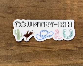Country-ish Sticker – Funny Western Country Sticker | Waterproof Vinyl Decal 115