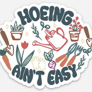 Hoeing Ain't Easy Funny Vinyl Sticker Decal for Gardener image 2