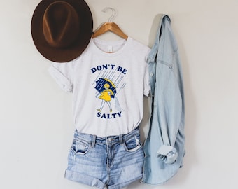 Funny Shirt for Women, Funny Womens Shirts, Don't Be Salty Shirt, Graphic Tees, Gift for Her, Gift for Women, Don't Be A Salty Bitch