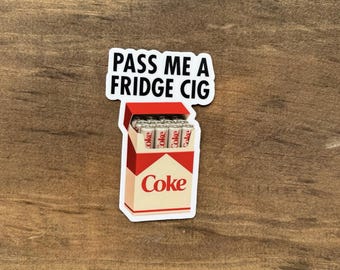 Pass Me a Fridge Cig Sticker | Funny Coke Zero Sticker | Waterproof Vinyl Decal