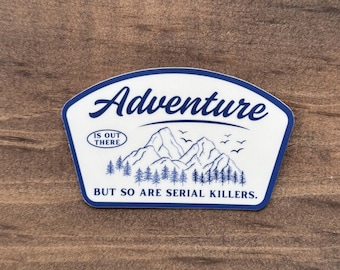 Adventure Is Out There Sticker – Funny Dark Humor Outdoor Sticker | Waterproof Vinyl Decal 114