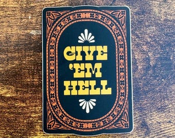 Give Em Hell Sticker | Car Decal 115