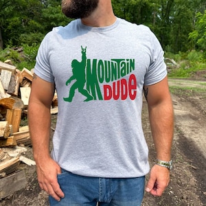 Mountain Dude Funny Bigfoot Graphic Tee  *UNISEX FIT*