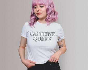 Caffeine Queen T Shirt, Coffee Lover TShirt, Mom Shirts, Gift for Coffee Lover, Barista T-Shirt, Espresso T Shirt, Cute Womens Shirts