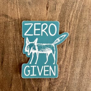 Zero Fox Given Sticker - Funny Waterproof Vinyl Decal | Durable Outdoor Camping Accessory