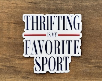 Thrifting Is My Favorite Sport Sticker – Funny Thrift Lover Sticker | Waterproof Decal 118