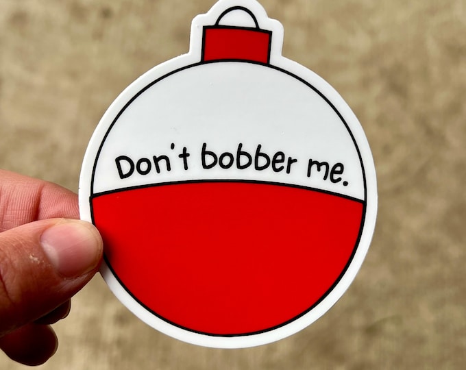 Don't Bobber Me Sticker | Funny Fishing Decal for Fishermen | Perfect Gift for Fishing Lovers & Outdoors Enthusiasts | Boat Sticker | Angler