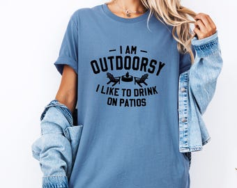 I Am Outdoorsy Patio Drinking Graphic Tee | Hoodie | Crewneck Sweatshirt | Long Sleeve 132