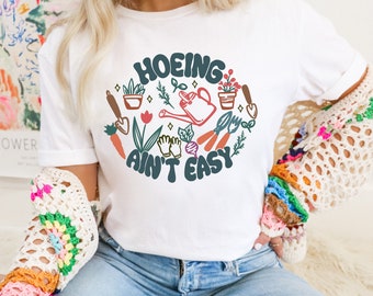 Hoeing Ain't Easy Gardener Graphic Tee  *UNISEX FIT*