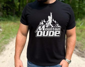 Mountain Dude Bigfoot Graphic Tee | Long Sleeve | Crewneck Sweatshirt | Hoodie 286