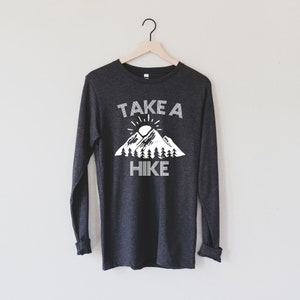 Take A Hike Long Sleeve Shirt © Hiking Shirt / Cute Nature Shirts / Get Outdoors and Explore More / Mountain Adventure / Casual Wanderlust