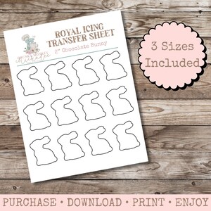 May include: Printable royal icing transfer sheet with 12 outlines of 2-inch chocolate bunnies. The sheet is white with black outlines. The text "ROYAL ICING TRANSFER SHEET" and "2" Chocolate Bunny" is at the top of the sheet. The text "3 Sizes Included" is in a pink circle with a black border.