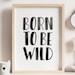 Born to Be Wild Print Woodland Nursery Decor PRINTABLE Wall - Etsy
