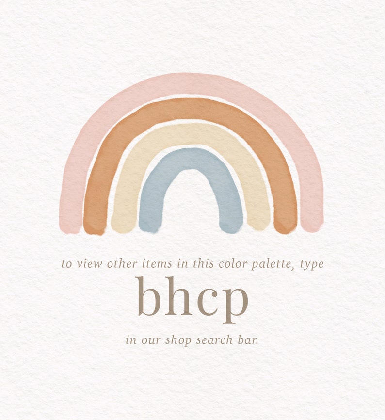 May include: A watercolor rainbow with pink, orange, beige, and blue colors. The text "to view other items in this color palette, type bhcp in our shop search bar." is below the rainbow.