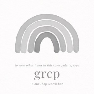 May include: A watercolor rainbow illustration in shades of gray. The text "to view other items in this color palette, type grcp in our shop search bar." is below the rainbow.