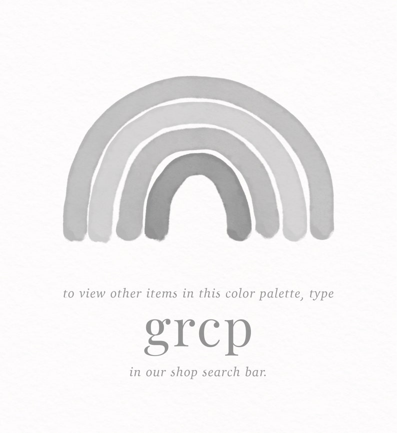 May include: A watercolor rainbow illustration in shades of gray. The text "to view other items in this color palette, type grcp in our shop search bar." is below the rainbow.