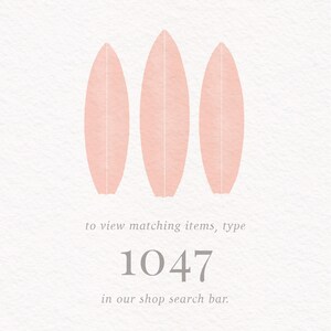 May include: Three pink surfboard silhouettes on a white background. To view matching items, type 1047 in our shop search bar.