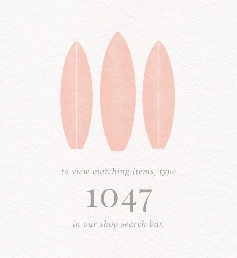 May include: Three pink surfboard silhouettes on a white background. To view matching items, type 1047 in our shop search bar.
