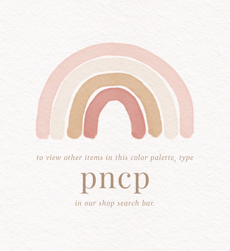 May include: A watercolor rainbow with pink, beige, and white stripes. The text "to view other items in this color palette, type pncp in our shop search bar." is below the rainbow.