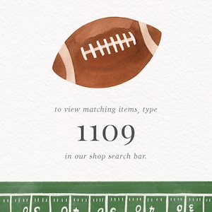 May include: Watercolor illustration of a brown football with white stripes. The image includes the text "to view matching items, type 1109 in our shop search bar" and a green football field graphic.