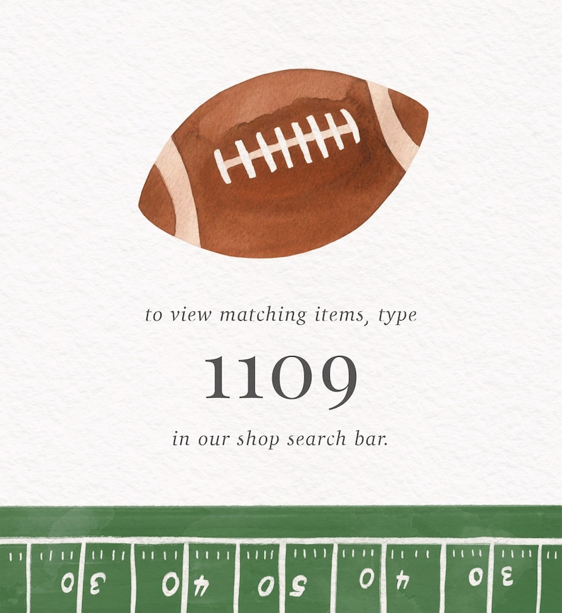 May include: Watercolor illustration of a brown football with white stripes. The image includes the text "to view matching items, type 1109 in our shop search bar" and a green football field graphic.