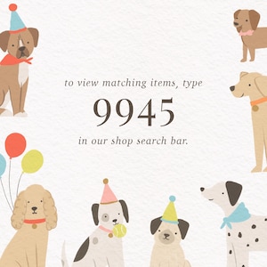 May include: An illustration featuring various cartoon dogs, each adorned with party hats and accessories. The image includes the number "9945" and the text "to view matching items, type 9945 in our shop search bar."