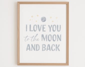 I Love You to the Moon and Back Print, Printable Nursery Quote Wall Art, Moon and Stars Nursery Decor (Digital Download)