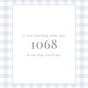 May include: White and light blue gingham background with a white square in the center. The text inside the square reads "to view matching items, type 1068 in our shop search bar."