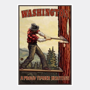 May include: A vintage-style poster with a red, white, and blue color scheme. The poster features a man in a red and black plaid shirt and a brown hat chopping down a large tree with an axe. The text on the poster reads "WASHINGTON, A PROUD TIMBER HERITAGE".