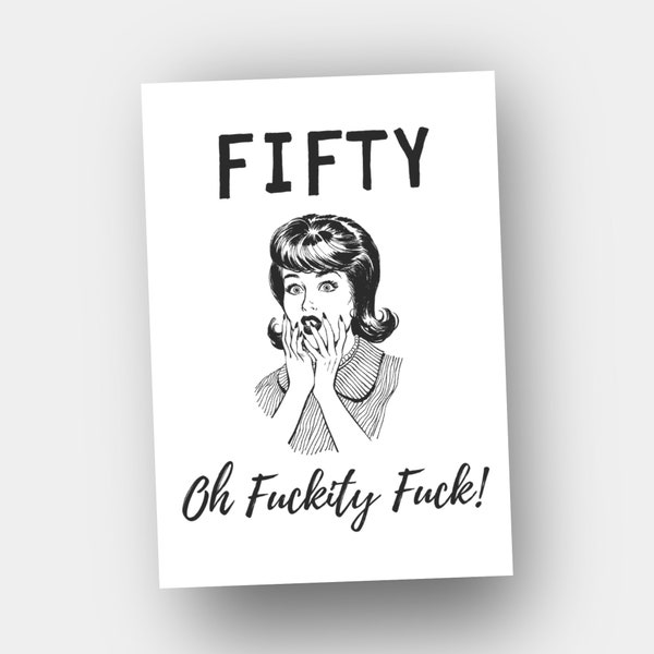 Funny 50th Birthday Card for Women / Fiftieth Birthday Card for Her / 50 Fifty Year Old / Made in the UK